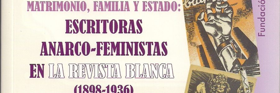 ESCRITORAS ANARCOFEMINISTAS EN LA REVISTA BLANCA (1898-1936)
